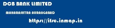 DCB BANK LIMITED  MAHARASHTRA AURANGABAD    ifsc code